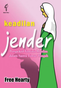 Image of Keadilan Jender: perspektif feminis muslim dalam sastra timur tengah
