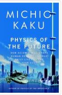 Image of Physics of the future: how science will shape human destiny and our daily lives by the year 2100