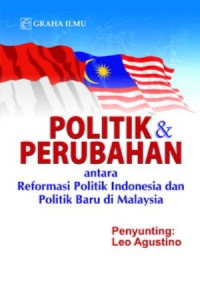 Image of Politik dan Perubahan: antara reformasi politik di indonesia dan politik baru di malaysia