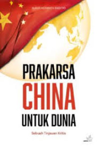 Image of Prakarsa China Untuk Dunia sebuah tinjauan kritis
