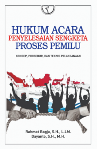 Image of Hukum Acara Penyelesaian Sengketa Proses Pemilu: Konsep, Prosedur dan Teknik Pelaksanaan