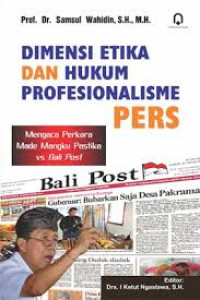 Image of Dimensi Etika dan Hukum Profesionalisme Pers : mengaca perkara made mangku pastika vs bali post