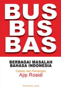 Image of Bus, Bis, Bas: Berbagai Masalah Bahasa Indonesia