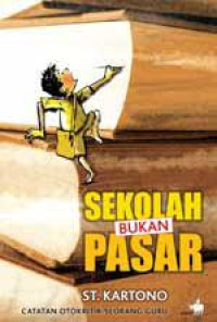 Image of Sekolah Bukan Pasar: Catatan Otokritik Seorang Guru