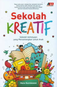 Image of Sekolah Kreatif: sekolah kehidupan yang menyenangkan untuk anak