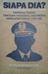 Image of Siapa Dia: Perwira Tinggi Tentara Nasional Indonesia Angkatan Darat (TNI-AD)