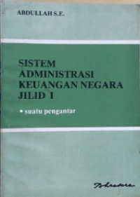 Sistem Administrasi Keuangan Negara Jilid I: suatu pengantar