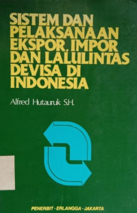 Image of Sistem dan Pelaksanaan Ekspor Impor dan Lalu Lintas Devisa di Indonesia