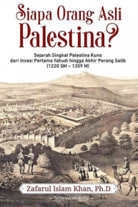 Image of Siapa Orang Asli Palestina? : Sejarah Singkat Palestina Kuno dari Invasi Pertama Yahudi hingga Akhir Perang Salib (1220 SM-1359 SM)