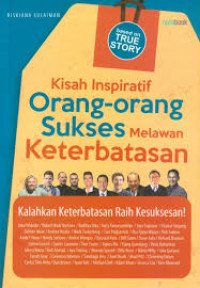 Image of Kisah Inspiratif Orang-Orang Sukses Melawan Keterbatasan : kalahkan keterbatasan raih kesuksesan