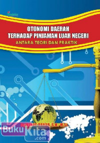 Otonomi Daerah Terhadap Pinjaman Luar Negeri: antara teori dan praktik