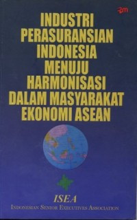 Image of Industri Perasuransian Indonesia Menuju Harmonisasi dalam Masyarakat Ekonomi ASEAN