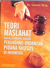 Image of Teori Maslahat Dan Relevansinya Dengan Perundang-undangan Pidana Khusus Di Indonesia
