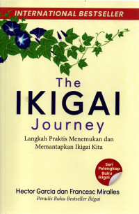 The IKIGAI Journey: Langkah Praktis Menemukan dan Memantapkan Ikigai Kita