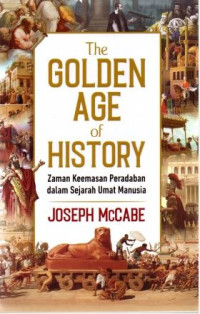 The Golden Age Of History: Zaman Keemasan Peradaban