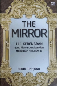 Image of The Mirror: 111 kebenaran yang mampu memerdekakan dan mengubah hidup Anda