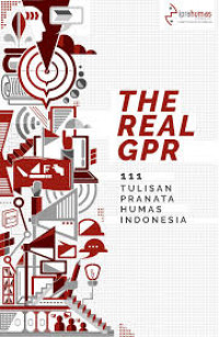 The Real GPR: 111 tulisan pranata humas Indonesia