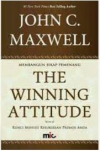 Image of Membangun Sikap Pemenang: The Winning Attitude = Kunci Menuju Kesuksesan Pribadi Anda