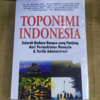 Image of Toponimi Indonesia :  sejarah budaya bangsa yang panjang dari permukiman manusia & tertib administrasi