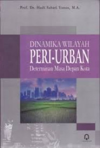 Dinamika Wilayah Peri-Urban Determinan Masa Depan Kota