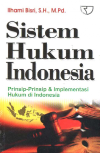 Sistem Hukum Indonesia: prinsip-prinsip & implementasi hukum di Indonesia