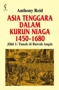 Asia Tenggara dalam Kurun Niaga 1450-1680 Jilid 1: tanah di bawah angin