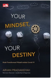 Your Mindset, Your Destiny: Kisah Transformasi Pribadi melalui Covid-19