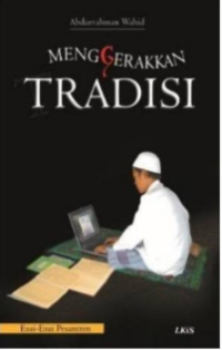 Image of Menggerakan Tradisi: esai-esai pesantren