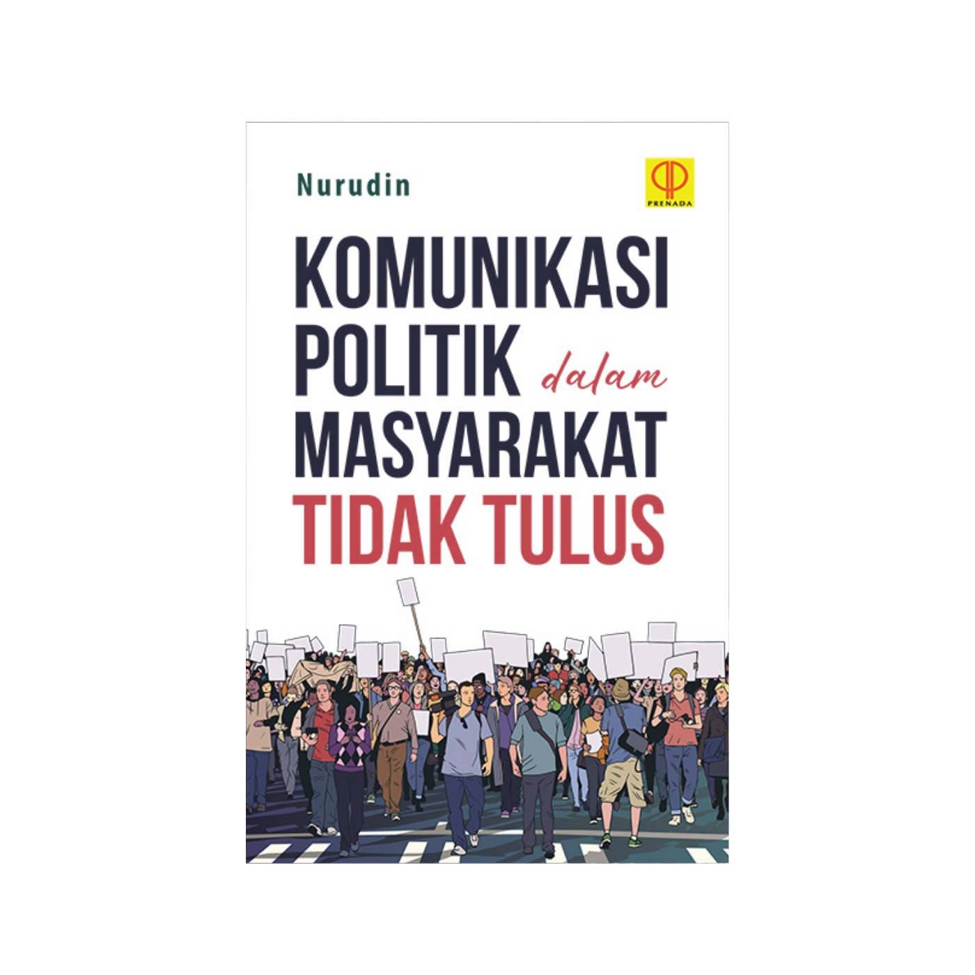 Komunikasi Politik dalam Masyarakat Tidak Tulus - Perpustakaan 